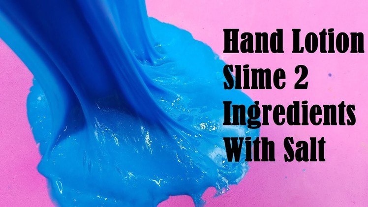 Hand Lotion Slime 2 Ingredients With Salt Without Glue or Borax