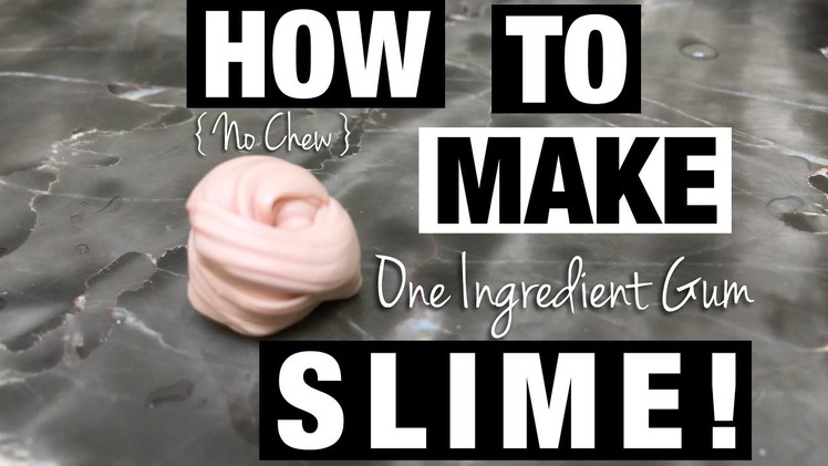 HOW TO MAKE ONE INGREDIENT SLIME ( GUM )