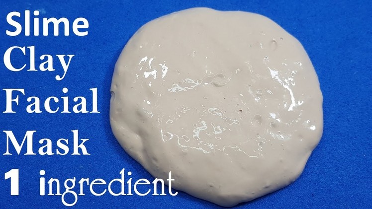 How To Make Slime 1 ingredient With Clay Facial Mask Easy