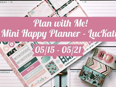 Plan with Me - Mini Happy Planner 05.15 - 0.21 (LucKaty)