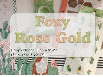 Foxy Rose Gold - Happy Planner Plan with Me (8.14.17 to 8.20.17)