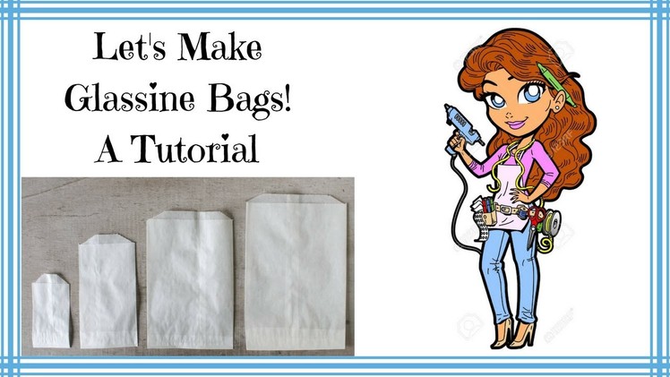 Glassine Bag Tutorial