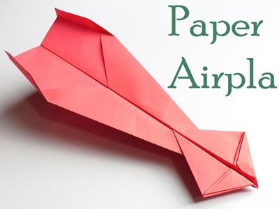 How To Make A Paper Airplane - Best Paper Airplane Tutorial - Paper Airplane