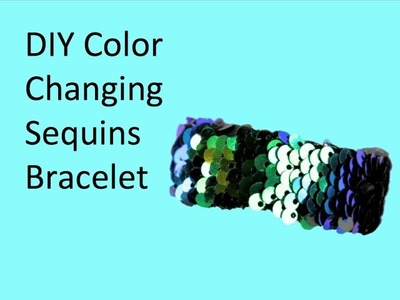 DIY Color Changing Sequins Bracelet