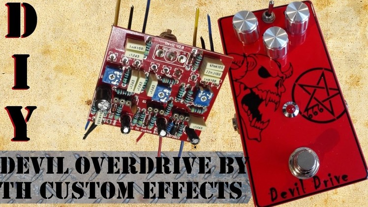DIY Overdrive Pedal - Devil Drive by TH Custom Effects