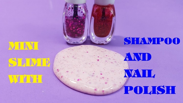 Mini Slime Shampoo and Nail Polish No Borax !DIY Slime Shampoo and Nail Polish