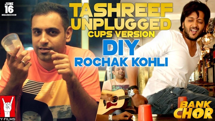 Tashreef Unplugged (Cups Version) | DIY with Rochak Kohli | Bank Chor