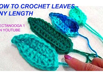 1195  How to  CROCHET LEAVES, ANY LENGTH - simple, quick method