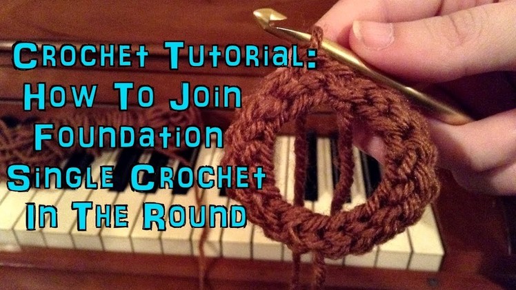 Crochet Tutorial: How To Join Foundation Single Crochet In The Round