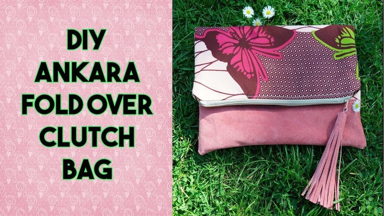 DIY: Ankara FoldOver Clutch Bag - Craftbrulee