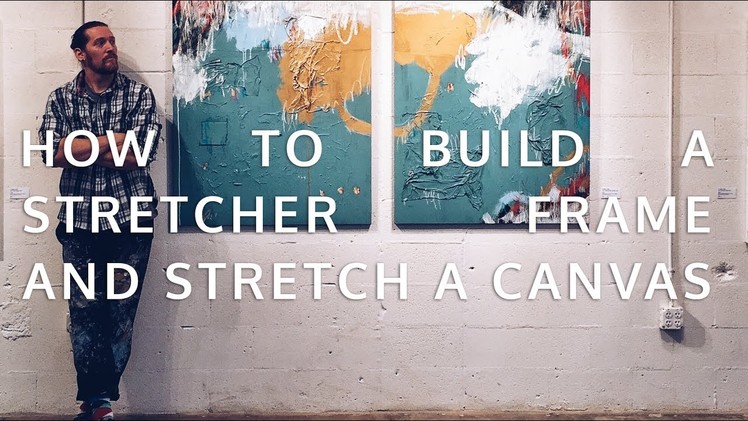 How to Build a Canvas Stretcher Frame and Stretch a Canvas.