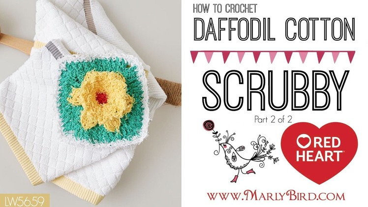 How to Crochet Daffodil Cotton Scrubby part 2 of 2