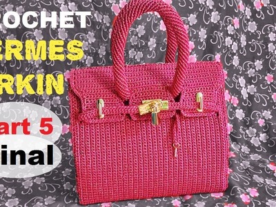 How to Crochet Hermes Birkin bag part 5 Final