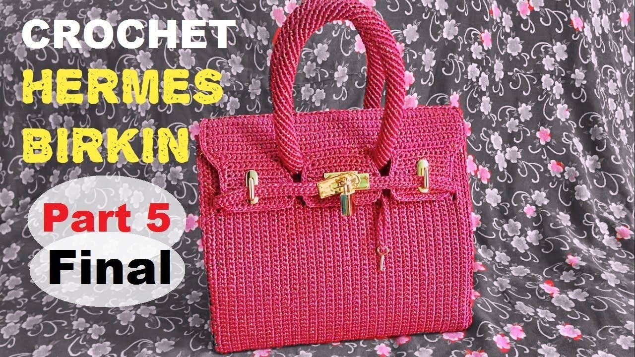 How to Crochet Hermes Birkin bag part 5 Final