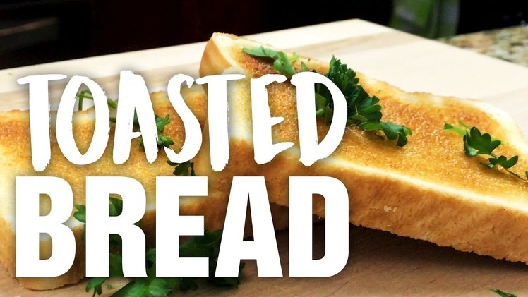 HOW TO MAKE TOASTED BREAD