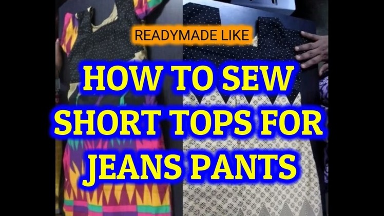HOW TO SEW SHORT TOPS FOR JEANS AND LEGIS - IN TAMIL #002