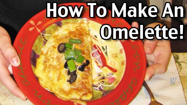 How To Make An Omelette