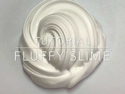 HOW TO MAKE FLUFFY SLIME