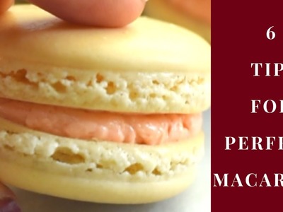 How to make french macarons. 6 Tips for making perfect Macarons