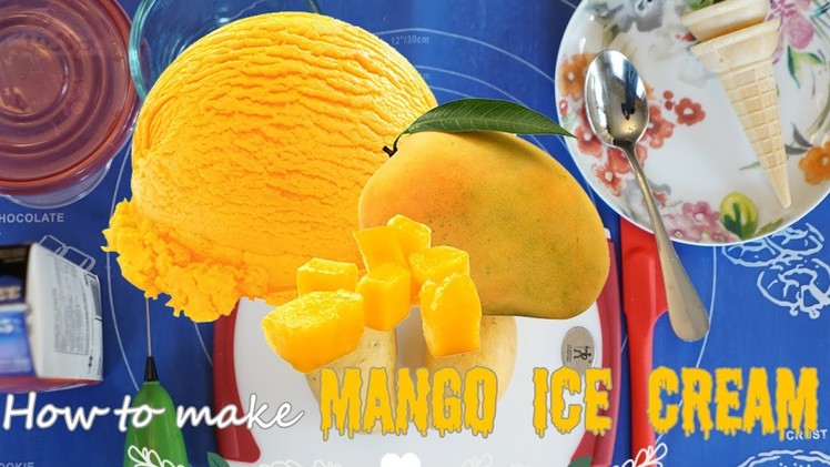 How to Make MANGO ICE CREAM