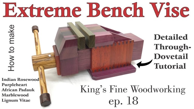 18 - How to Make the Extreme Bench Vise Homemade All Exotic Wood incl Through-Dovetail Tutorial