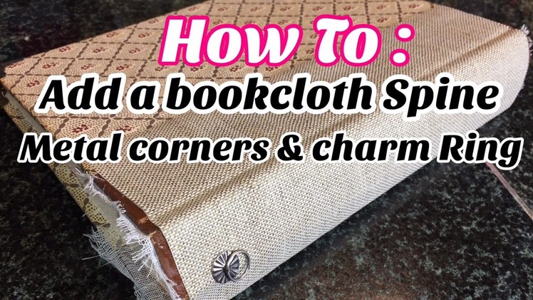 How To : Add bookcloth to your book Spine, Metal Corners & Charm Ring | I'm A Cool Mom