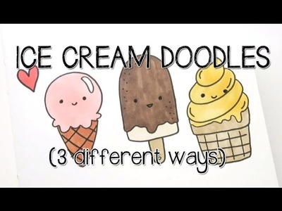 How to Doodle Kawaii ICE CREAM in 3 ways~ Cute and Easy | Doodle with Me