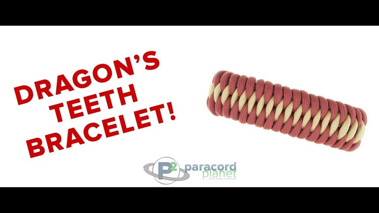 How To Make A Dragon's Teeth Paracord Bracelet