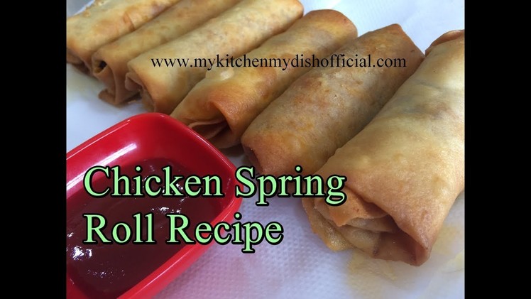 How To Make Chicken Spring Roll Recipe With Homemade Sheets | My Kitchen My Dish