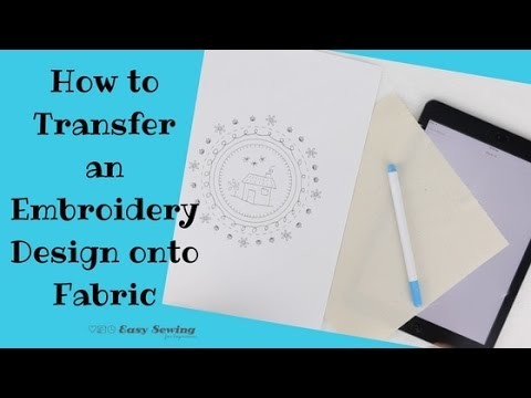 How to Transfer an Embroidery Design onto Fabric - Method 1