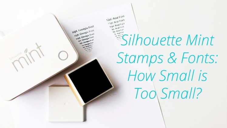 Silhouette Mint Stamps & Fonts : How Small is Too Small?