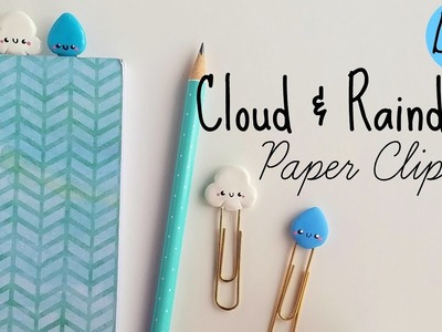 DIY Cloud & Raindrop Clay Paper Clips