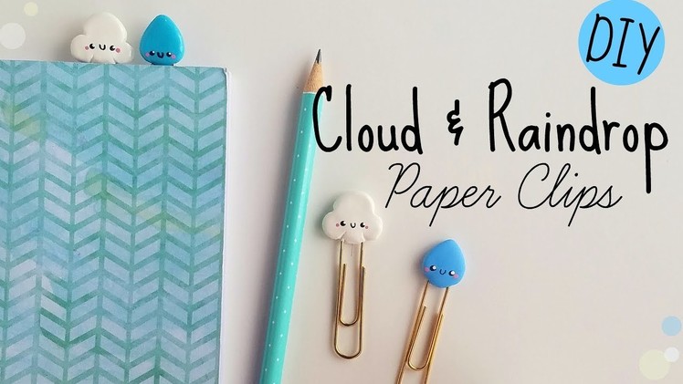 DIY Cloud & Raindrop Clay Paper Clips
