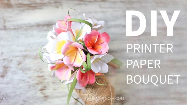 DIY paper bouquet of Plumeria from printer paper, FREE template, SO EASY
