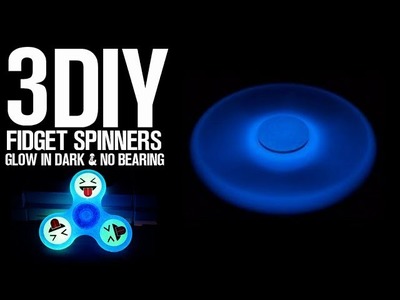 3 DIY Fidget Spinners - Glow in Dark & No Bearing