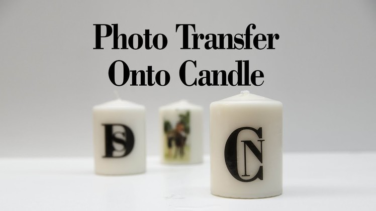 DIY - Easy Photo transfer onto candles