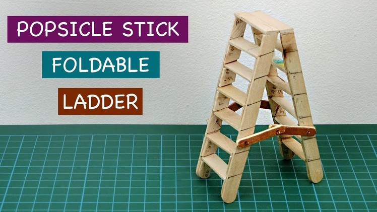 Miniature Popsicle Stick Foldable Ladder DIY | Crafts ideas