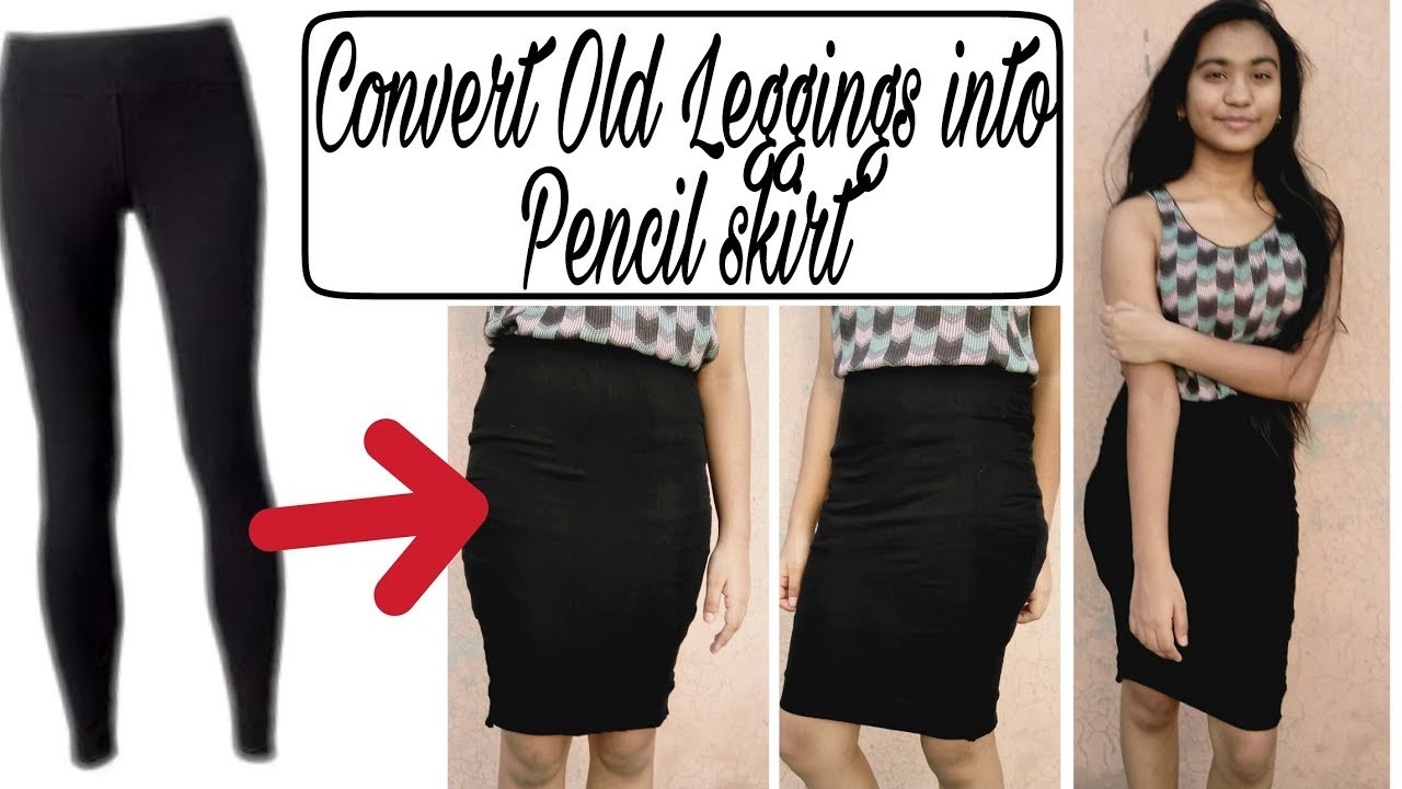 DIY Convert. Recycle old Leggings into a Pencil skirt 