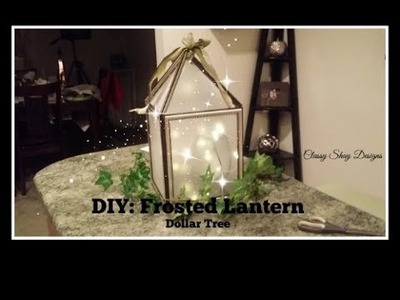 DIY: Frosted Lantern - no Paint - Dollar Tree Items