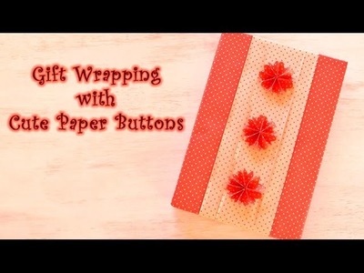 Gift Wrapping with Cute Paper Buttons ❤️