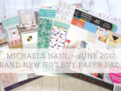 Michaels Haul **NEW Hot Buy Paper Pads** June 2017
