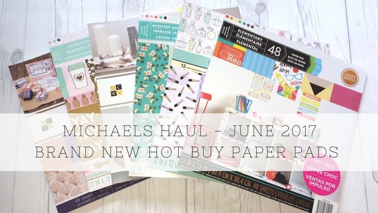 Michaels Haul **NEW Hot Buy Paper Pads** June 2017