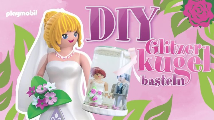 PLAYMOBIL DIY Bastelvideo - Glitzerkugel basteln