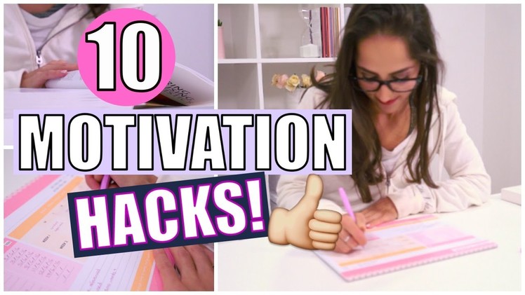 10 LIFE HACKS FOR GETTING MOTIVATED!