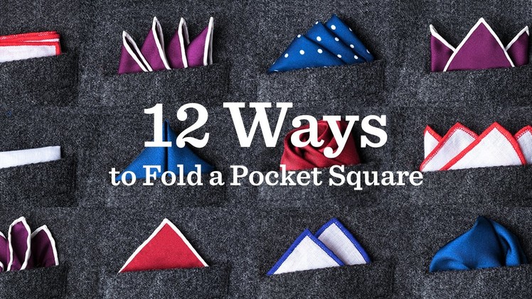 12 Ways To Fold A Pocket Square | Ties.com