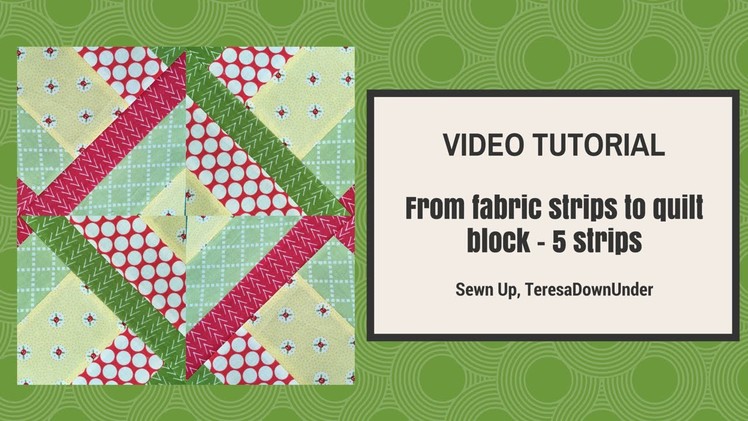 From 5 fabric strips to quilt block video tutorial (Hidden Wells)