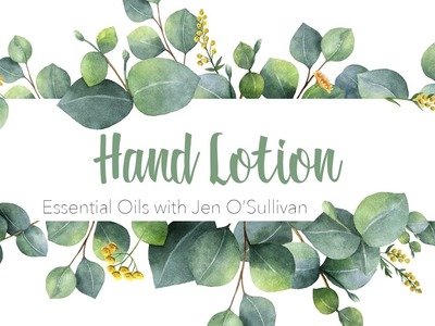 Hand Lotion ~ DIY Essential Oils Make & Take Series ~
