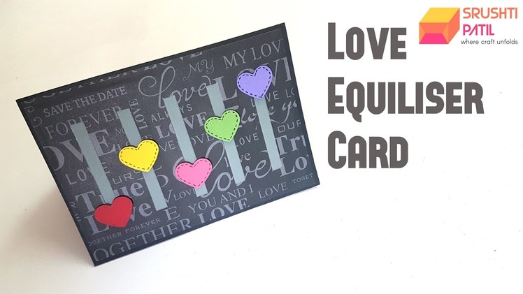 Love Equiliser Card Tutorial By Srushti Patil (Valentine's Special)