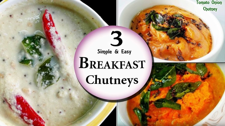 Quick & Easy Regular Breakfast Chutneys || Chutneys for Dosa, Idli , Chapathi & Poori Etc. 