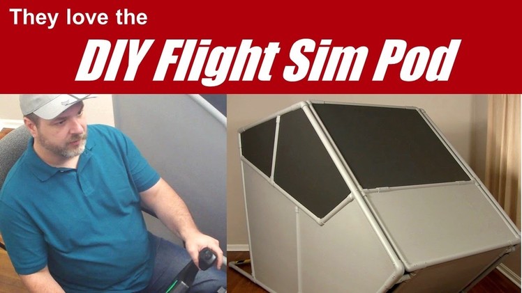 They love the DIY Flight Sim Pod!
